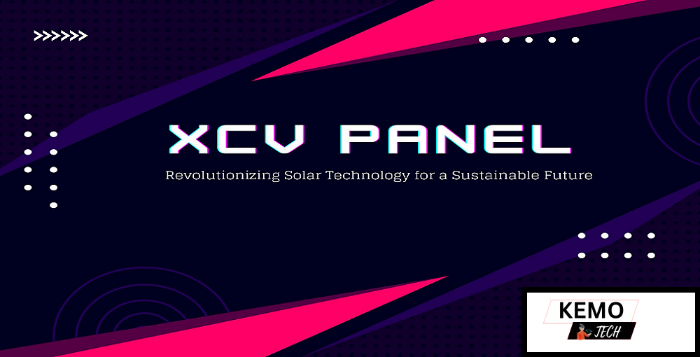 XCV Panel: Revolutionizing Solar Technology for a Sustainable Future