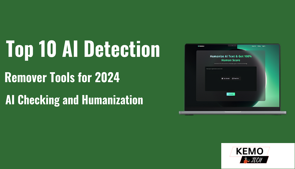 Top 10 AI Detection & Remover Tools for 2024: Innovations in AI Checking and Humanization