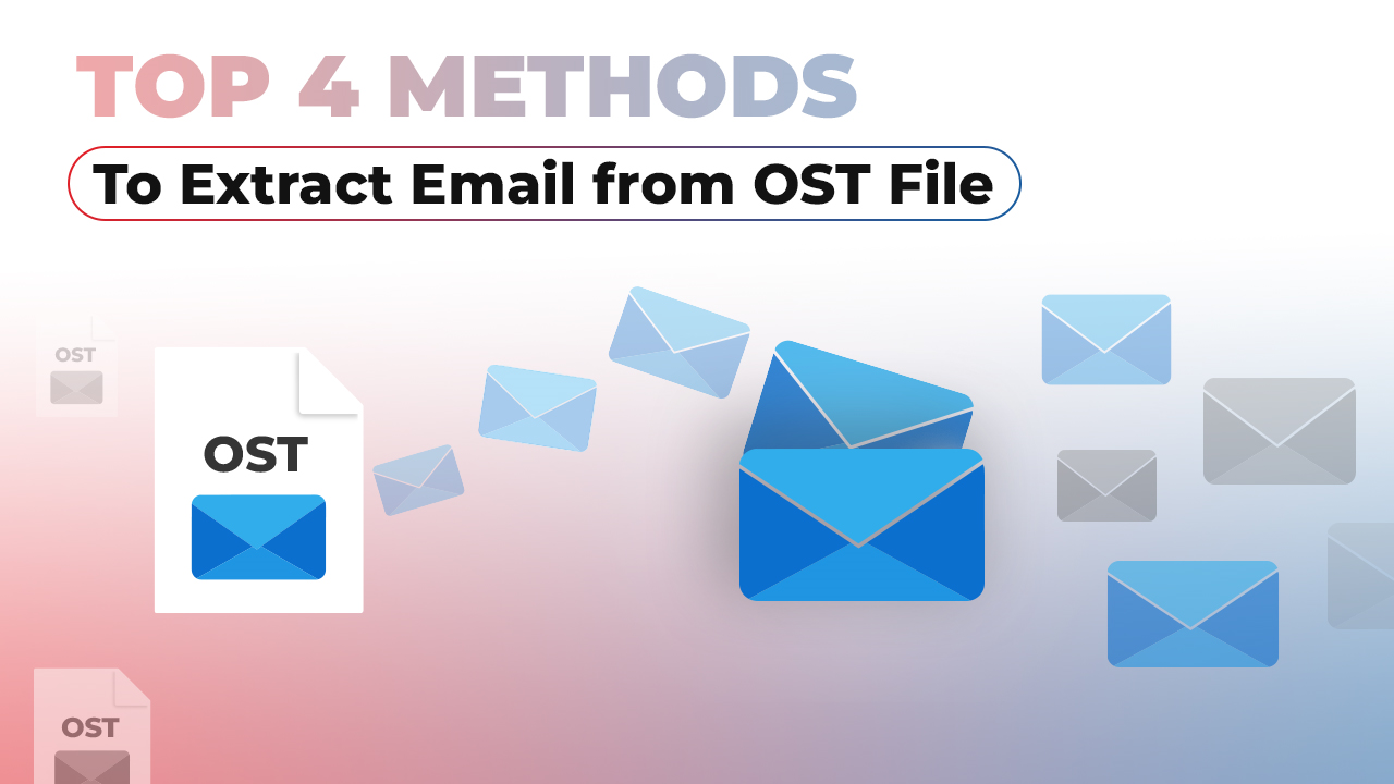 Top 4 Methods to Extract Email from OST File?