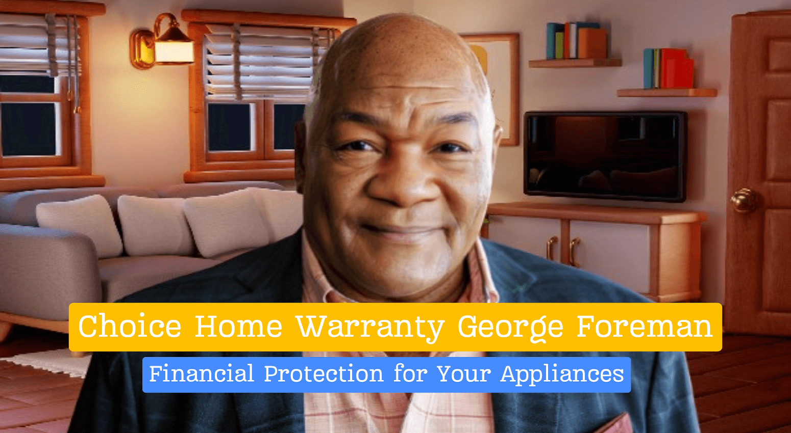 Choice Home Warranty George Foreman: A Look at Financial Protection for Your Appliances