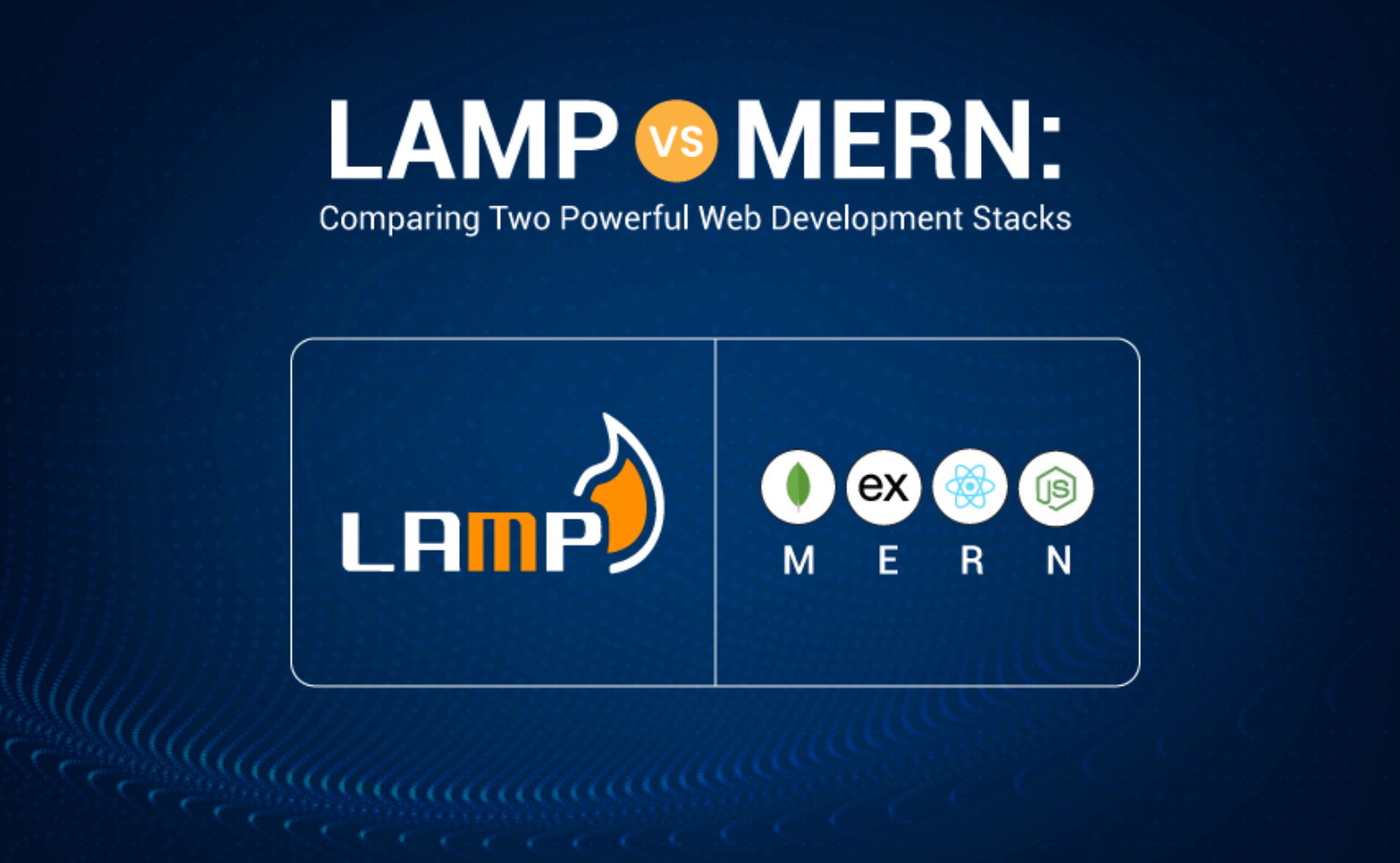 LAMP vs MERN: Comparing Two Powerful Web Development Stacks